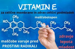 E-vitamin za celične membrane, in zdrav celični podmladek je maščobotopni antioksidant
